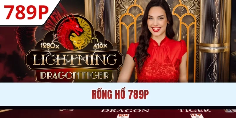 Rồng Hổ 789P: Sân Chơi Cá Cược Đẳng Cấp Và Minh Bạch
